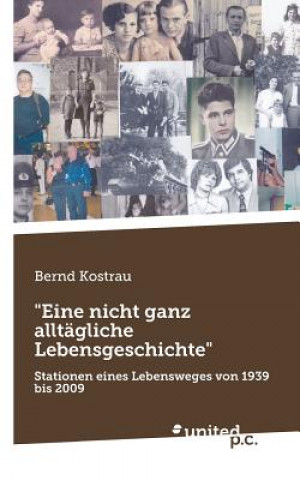 Kniha "Eine nicht ganz alltagliche Lebensgeschichte" Bernd Kostrau