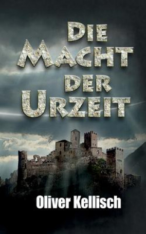 Knjiga Macht der Urzeit Oliver Kellisch