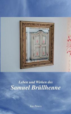 Kniha Leben und Wirken des Samuel Brullhenne Jan Peters