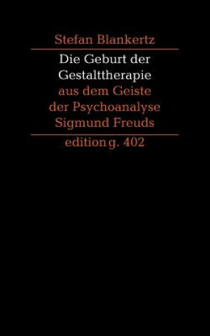 Książka Geburt der Gestalttherapie aus dem Geiste der Psychoanalyse Sigmund Freuds Stefan Blankertz