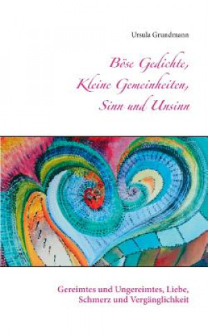 Kniha Boese Gedichte, kleine Gemeinheiten, Sinn und Unsinn Ursula Grundmann