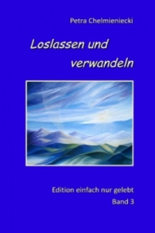 Kniha Loslassen und verwandeln Petra Chelmieniecki