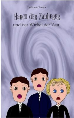Könyv Marco der Zauberer und der Wirbel der Zeit Lyubomir Tanner