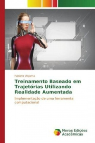 Kniha Treinamento Baseado em Trajetórias Utilizando Realidade Aumentada Fabiano Utiyama