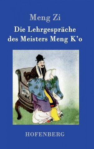 Kniha Die Lehrgesprache des Meisters Meng K'o Meng Zi