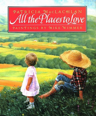 Книга All the Places to Love Patricia MacLachlan