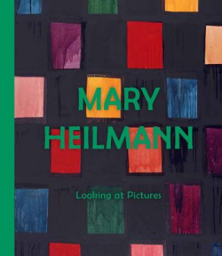Könyv Mary Heilmann: Looking at Pictures Lydia Yee