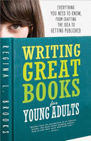 Carte Writing Great Books for Young Adults Regina L Brooks