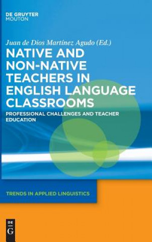 Книга Native and Non-Native Teachers in English Language Classrooms Juan de Dios Martinez Agudo