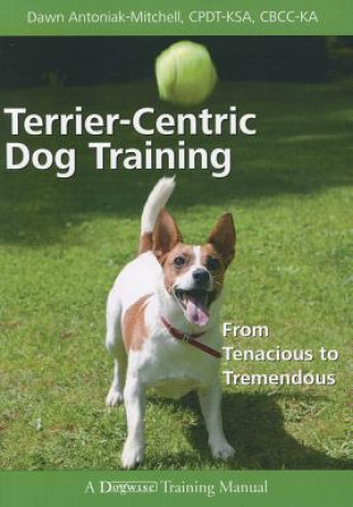 Knjiga Terrier-Centric Training Dawn Antoniak-Mitchell
