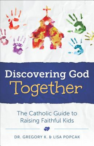 Kniha Discovering God Together Gregory K Popcak
