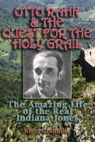 Kniha Otto Rahn and the Quest for the Grail Nigel Graddon