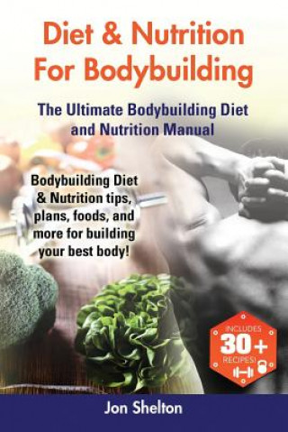 Könyv Diet & Nutrition for Bodybuilding Jon Shelton