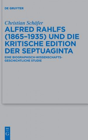 Kniha Alfred Rahlfs (1865-1935) Und Die Kritische Edition Der Septuaginta Christian Schäfer
