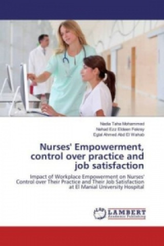 Kniha Nurses' Empowerment, control over practice and job satisfaction Nadia Taha Mohammed