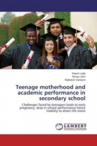 Carte Teenage motherhood and academic performance in secondary school Koech Lydia