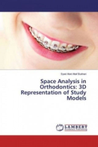 Libro Space Analysis in Orthodontics: 3D Representation of Study Models Syed Abid Altaf Bukhari