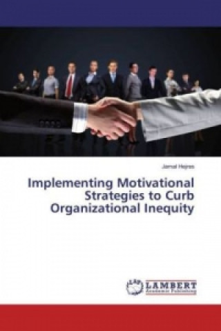 Carte Implementing Motivational Strategies to Curb Organizational Inequity Jamal Hejres