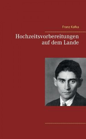 Kniha Hochzeitsvorbereitungen auf dem Lande Franz Kafka