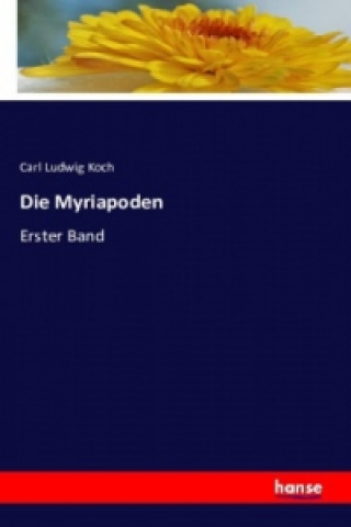 Kniha Die Myriapoden Carl Ludwig Koch