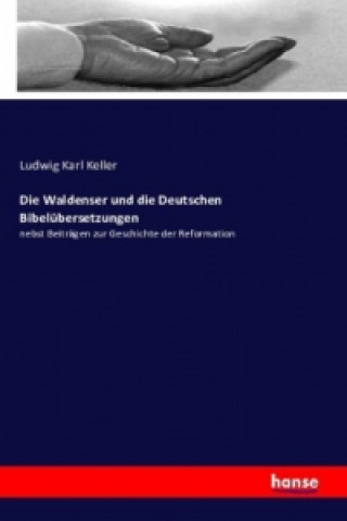 Carte Die Waldenser und die Deutschen Bibelübersetzungen Ludwig Karl Keller