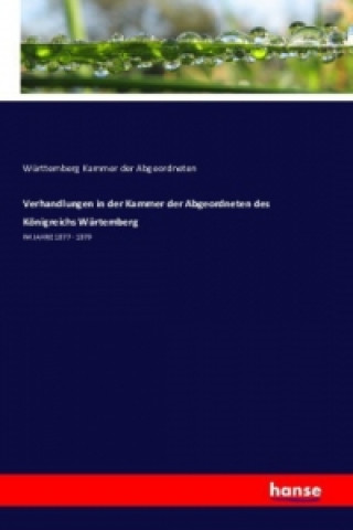 Kniha Verhandlungen in der Kammer der Abgeordneten des Königreichs Würtemberg Württemberg Kammer der Abgeordneten