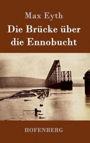 Kniha Die Brucke uber die Ennobucht Max Eyth