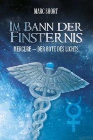 Книга Im Bann der Finsternis - Mercure - Der Bote des Lichts Marc Short