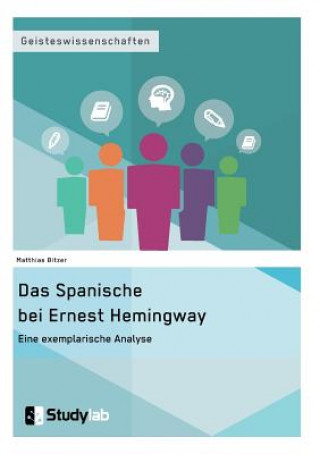 Kniha Spanische bei Ernest Hemingway. Eine exemplarische Analyse Matthias Bitzer