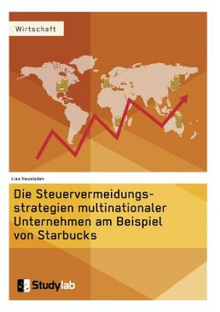 Könyv Steuervermeidungsstrategien multinationaler Unternehmen am Beispiel von Starbucks Lisa Hausladen