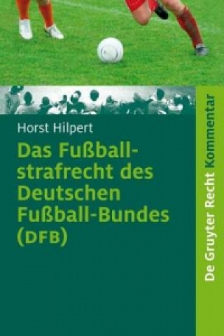 Könyv Fussballstrafrecht des Deutschen Fussball-Bundes (DFB) Horst Hilpert