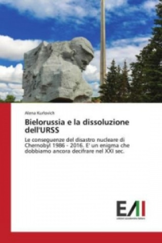 Knjiga Bielorussia e la dissoluzione dell'URSS Alena Kurlovich