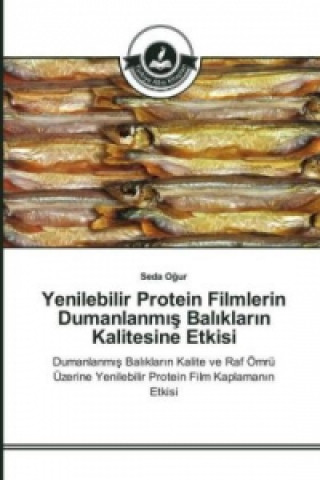 Kniha Yenilebilir Protein Filmlerin Dumanlanm_s Bal_klar_n Kalitesine Etkisi Seda Ogur