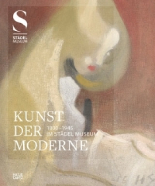 Książka Kunst der Moderne (1800-1945) im Stadel Museum Felix Krämer