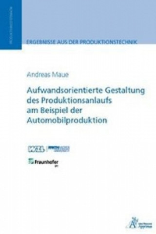 Książka Aufwandsorientierte Gestaltung des Produktionsanlaufs am Beispiel der Automobilproduktion Andreas Maue