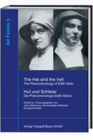Könyv The Hat and the Veil The Phenomenology of Edith Stein Hut und Schleier Die Phänomenologie Edith Steins Jerzy Machnacz
