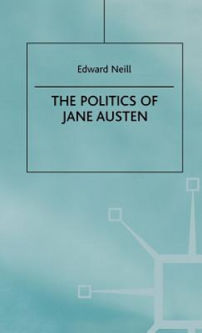 Książka Politics of Jane Austen Edward Neill