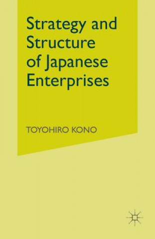 Kniha Strategy and Structure of Japanese Enterprises Toyohiro Kono