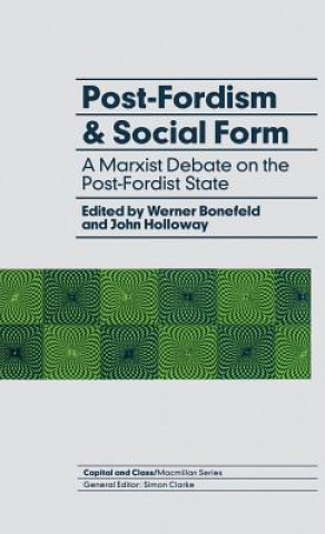 Könyv Post-Fordism and Social Form Mr. Werner Bonefeld