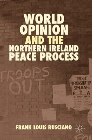 Könyv World Opinion and the Northern Ireland Peace Process Frank Louis Rusciano