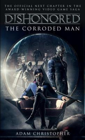 Книга Dishonored - The Corroded Man Adam Christopher