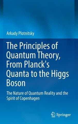 Buch Principles of Quantum Theory, From Planck's Quanta to the Higgs Boson Arkady Plotnitsky