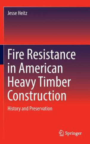 Kniha Fire Resistance in American Heavy Timber Construction Jesse Heitz