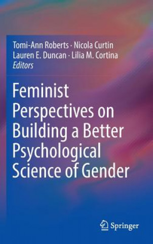 Könyv Feminist Perspectives on Building a Better Psychological Science of Gender Tomi-Ann Roberts