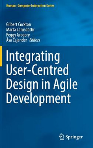 Könyv Integrating User-Centred Design in Agile Development Gilbert Cockton