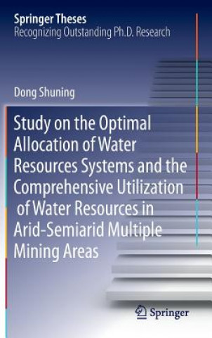 Kniha Study on the Optimal Allocation of Water Resources Systems and the Comprehensive Utilization of Water Resources in Arid-Semiarid Multiple Mining Areas Dong Shuning
