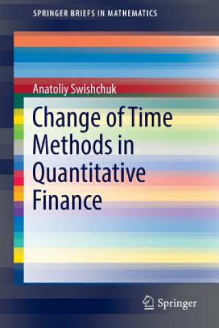 Kniha Change of Time Methods in Quantitative Finance Anatoliy Swishchuk