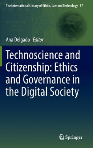 Könyv Technoscience and Citizenship: Ethics and Governance in the Digital Society Ana Delgado