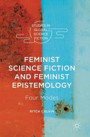 Kniha Feminist Science Fiction and Feminist Epistemology Ritch Calvin