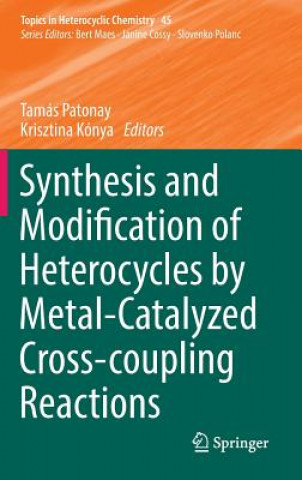 Książka Synthesis and Modification of Heterocycles by Metal-Catalyzed Cross-coupling Reactions Tamás Patonay